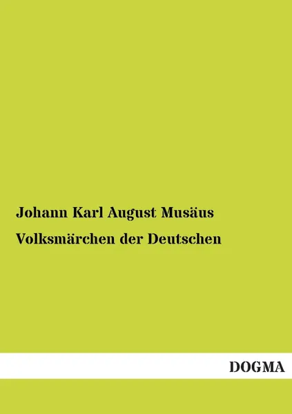 Обложка книги Volksmarchen Der Deutschen, Johann Karl August Musaus