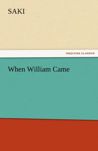 Обложка книги When William Came, Saki