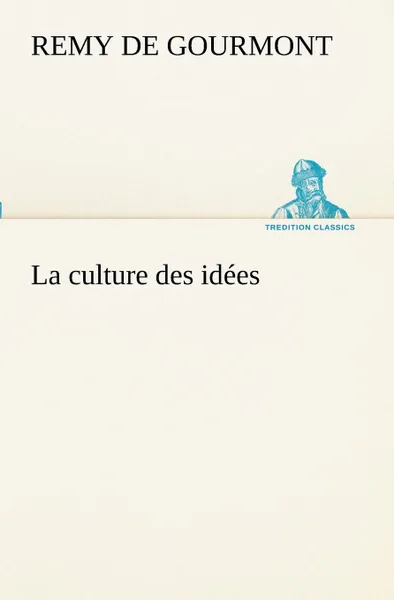 Обложка книги La culture des idees, Remy de Gourmont