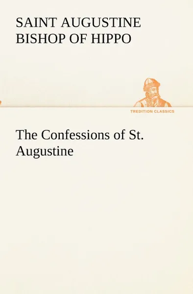 Обложка книги The Confessions of St. Augustine, Saint Bishop of Hippo Augustine