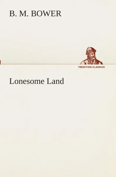 Обложка книги Lonesome Land, B. M. Bower