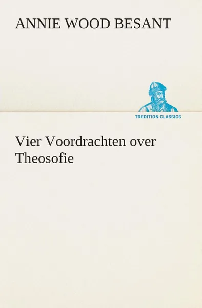 Обложка книги Vier Voordrachten over Theosofie, Annie Wood Besant