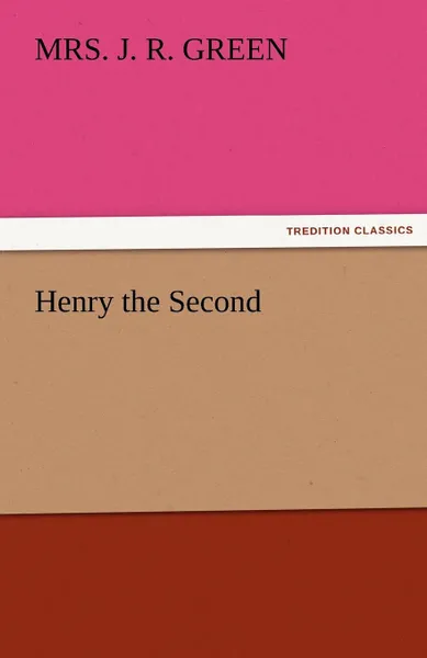 Обложка книги Henry the Second, Mrs J. R. Green