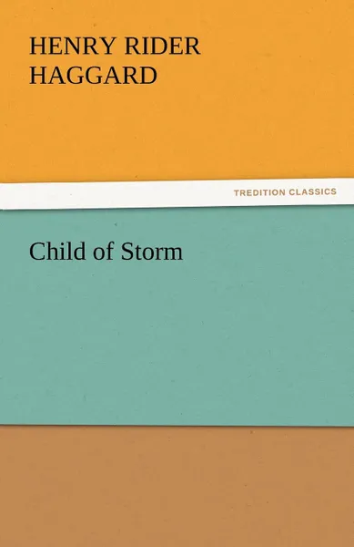 Обложка книги Child of Storm, H. Rider Haggard, Henry Rider Haggard