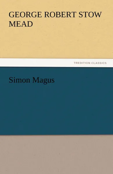 Обложка книги Simon Magus, George Robert Stow Mead