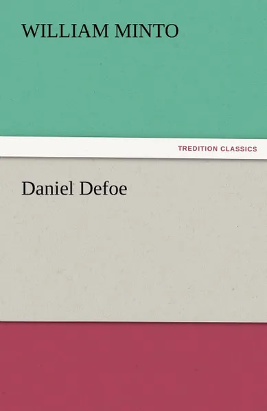 Обложка книги Daniel Defoe, William Minto