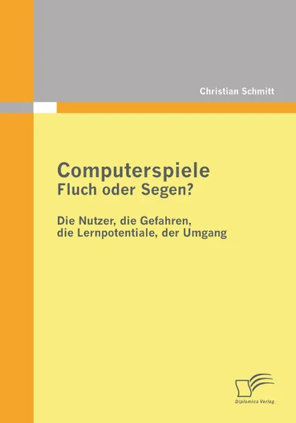 Обложка книги Computerspiele. Fluch Oder Segen., Christian Schmitt