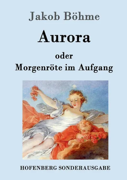 Обложка книги Aurora oder Morgenrote im Aufgang, Jakob Böhme