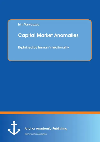 Обложка книги Capital Market Anomalies. Explained by Humans Irrationality, Irini Varvouzou