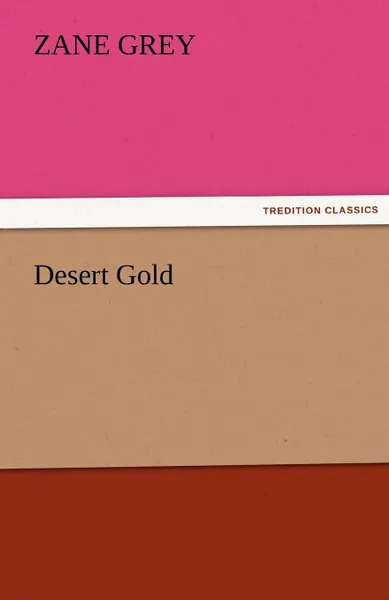 Обложка книги Desert Gold, Zane Grey