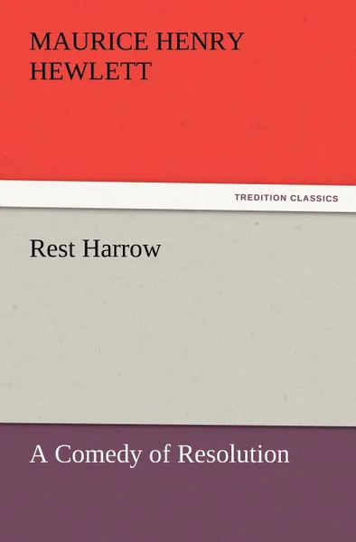 Обложка книги Rest Harrow, Maurice Henry Hewlett