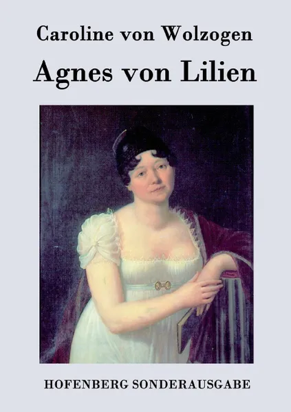 Обложка книги Agnes von Lilien, Caroline von Wolzogen