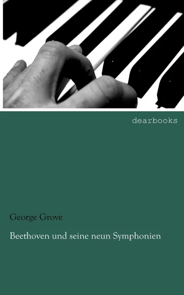 Обложка книги Beethoven und seine neun Symphonien, George Grove