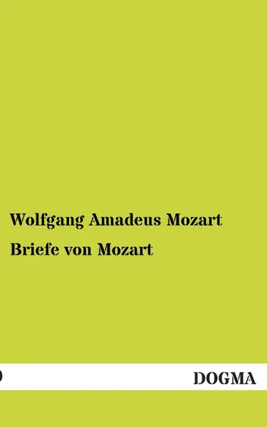 Обложка книги Briefe Von Mozart, Wolfgang Amadeus Mozart