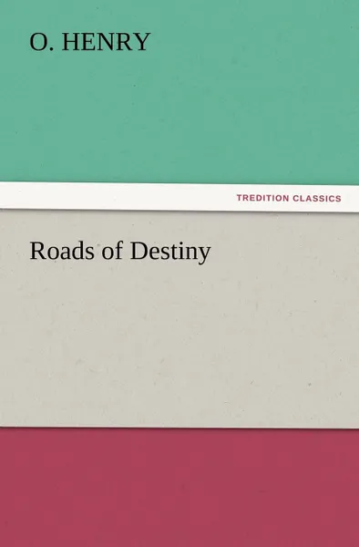 Обложка книги Roads of Destiny, Henry O