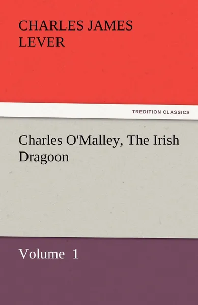 Обложка книги Charles O.Malley, the Irish Dragoon, Charles James Lever