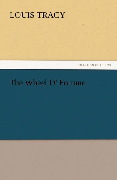 Обложка книги The Wheel O. Fortune, Louis Tracy