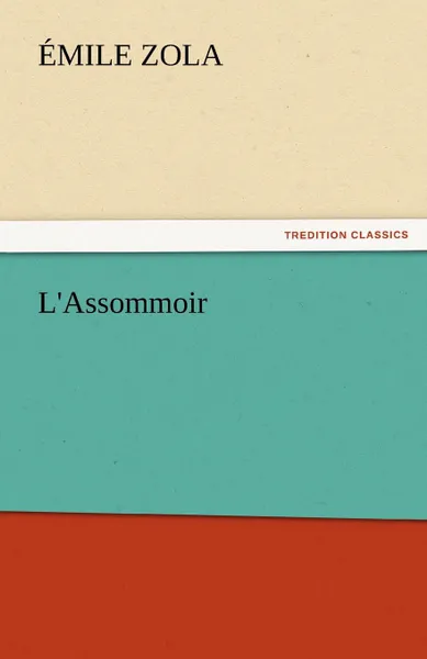 Обложка книги L.Assommoir, Emile Zola