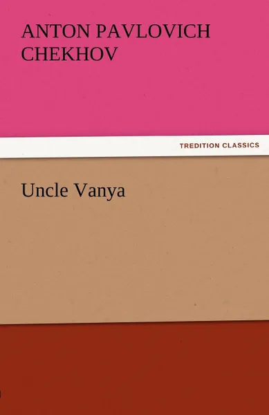 Обложка книги Uncle Vanya, Anton Pavlovich Chekhov