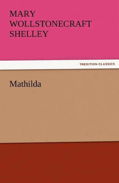 Обложка книги Mathilda, Mary Shelley