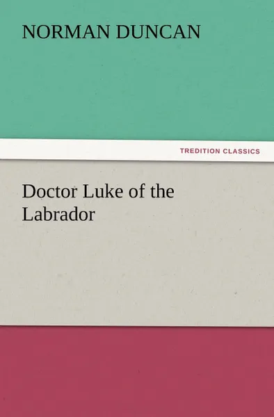 Обложка книги Doctor Luke of the Labrador, Norman Duncan