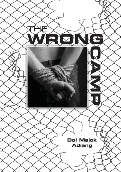 Обложка книги THE WRONG CAMP, Bol Majok Adiang