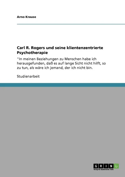 Обложка книги Carl R. Rogers und seine klientenzentrierte Psychotherapie, Arno Krause