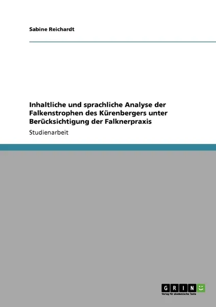 Обложка книги Inhaltliche und sprachliche Analyse der Falkenstrophen des Kurenbergers unter Berucksichtigung der Falknerpraxis, Sabine Reichardt