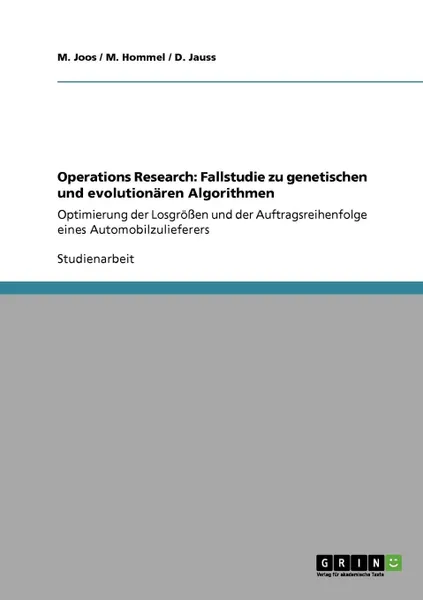 Обложка книги Operations Research. Fallstudie zu genetischen und evolutionaren Algorithmen, M. Joos, M. Hommel, D. Jauss