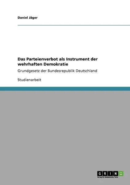 Обложка книги Das Parteienverbot als Instrument der wehrhaften Demokratie, Daniel Jäger