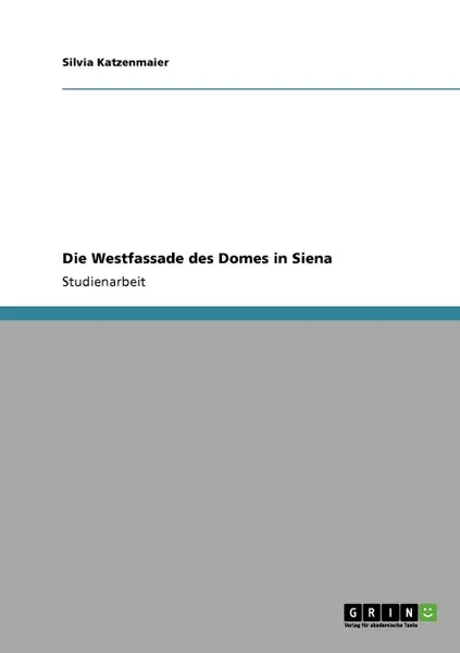 Обложка книги Die Westfassade des Domes in Siena, Silvia Katzenmaier