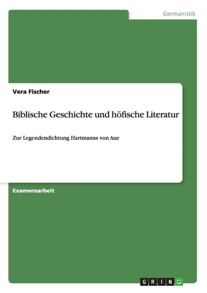 Обложка книги Biblische Geschichte und hofische Literatur, Vera Fischer