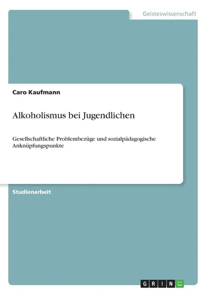 Обложка книги Alkoholismus bei Jugendlichen, Caro Kaufmann