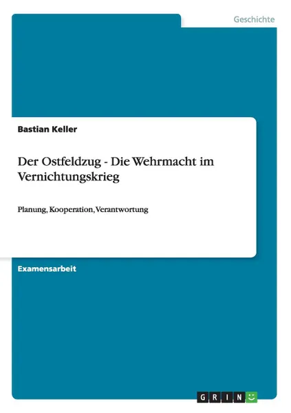 Обложка книги Der Ostfeldzug - Die Wehrmacht im Vernichtungskrieg, Bastian Keller