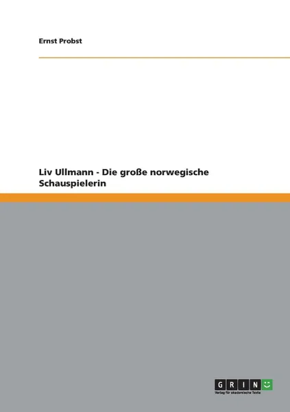 Обложка книги Liv Ullmann - Die grosse norwegische Schauspielerin, Ernst Probst