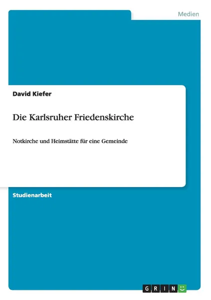 Обложка книги Die Karlsruher Friedenskirche, David Kiefer