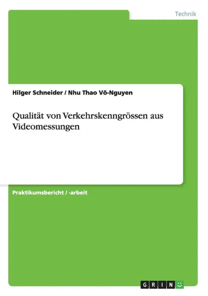 Обложка книги Qualitat von Verkehrskenngrossen aus Videomessungen, Hilger Schneider, Nhu Thao Võ-Nguyen