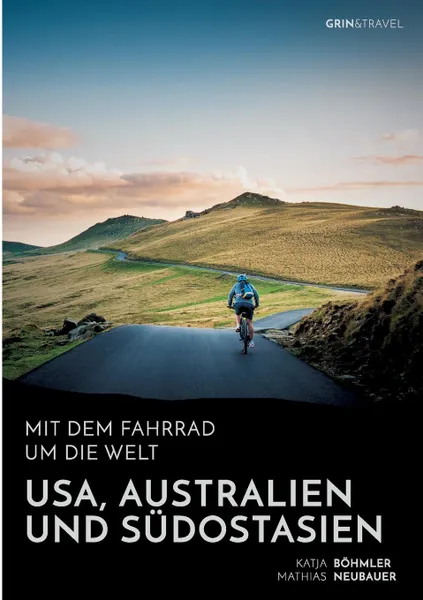 Обложка книги Mit dem Fahrrad um die Welt. USA, Australien und Sudostasien, Katja Böhmler, Mathias Neubauer