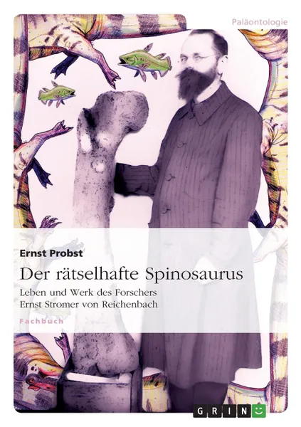 Обложка книги Der ratselhafte Spinosaurus, Ernst Probst