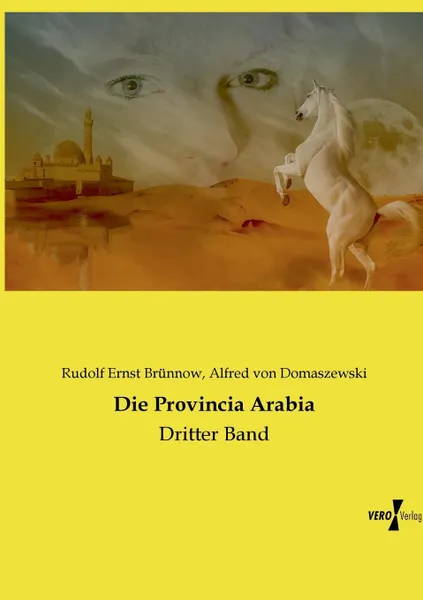 Обложка книги Die Provincia Arabia, Rudolf Ernst Brünnow, Alfred von Domaszewski