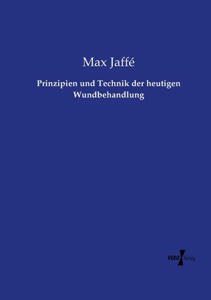 Обложка книги Prinzipien und Technik der heutigen Wundbehandlung, Max Jaffé