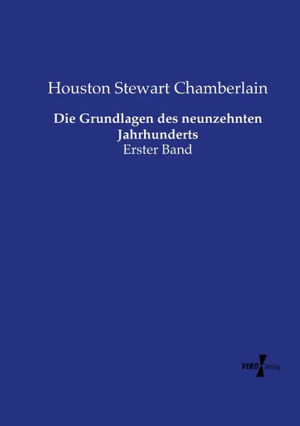 Обложка книги Die Grundlagen des neunzehnten Jahrhunderts, Houston Stewart Chamberlain