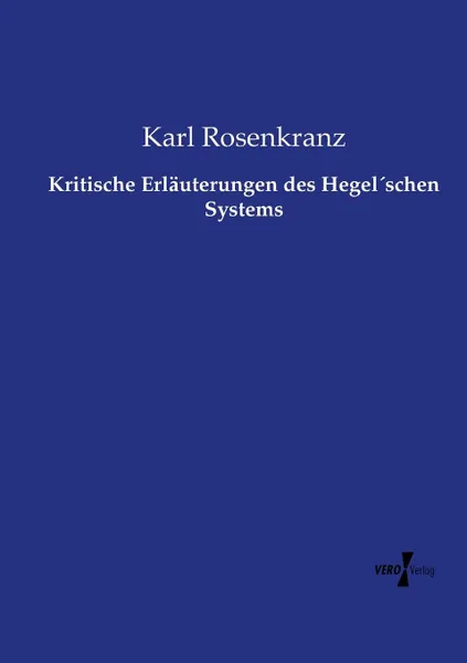 Обложка книги Kritische Erlauterungen des Hegel.schen Systems, Karl Rosenkranz