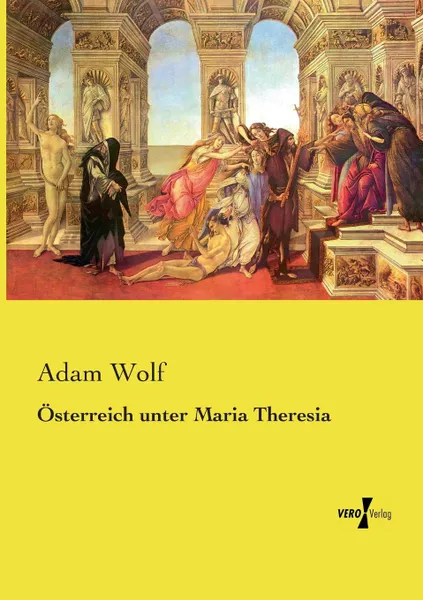 Обложка книги Osterreich unter Maria Theresia, Adam Wolf