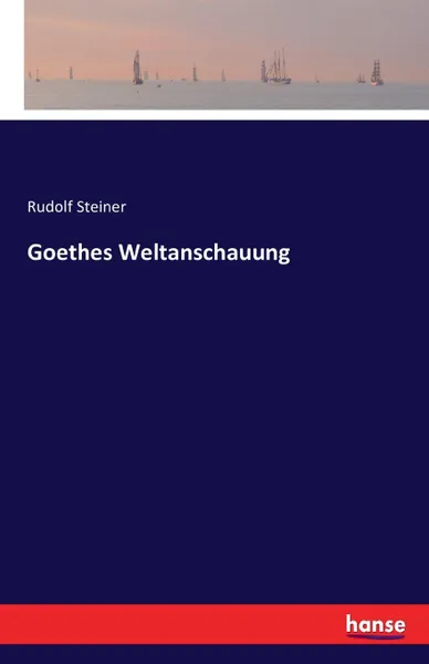 Обложка книги Goethes Weltanschauung, Rudolf Steiner