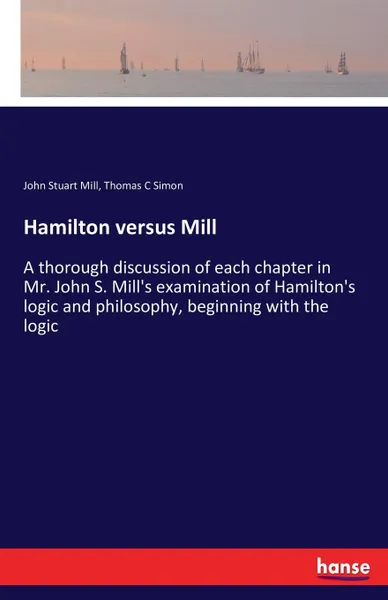 Обложка книги Hamilton versus Mill, John Stuart Mill, Thomas C Simon