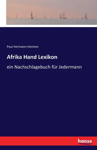 Обложка книги Afrika Hand Lexikon, Paul Hermann Heichen