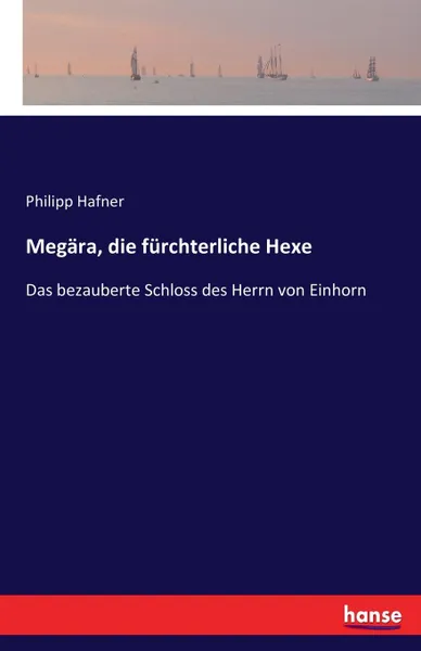 Обложка книги Megara, die furchterliche Hexe, Philipp Hafner