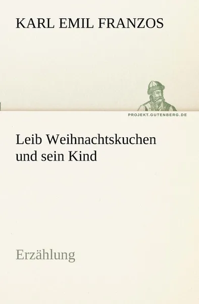 Обложка книги Leib Weihnachtskuchen Und Sein Kind, Karl Emil Franzos