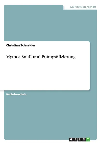 Обложка книги Mythos Snuff und Entmystifizierung, Christian Schneider